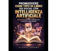 Promuovere ogni tipo di libro sui social con intelligenza artificiale: 164 prompt per Reel caroselli, post, inserzioni e piani editoriali - Dalla narrativa commerciale ai saggi ai testi scolastici