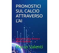 PRONOSTICI SUL CALCIO ATTRAVERSO L'AI: Approccio Data-Driven e Match Analysis