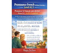 Pronounce French Without Guessing - Level A2.1: Life at Home / La vie à la maison: No IPA. No Audio Required. Just Read and Speak French Naturally. A Practical Pronunciation Reader for DELF A2 & TEF.