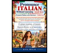 Pronounce Italian Without Guessing - Level A1.2: No IPA. No Audio Required. Just Read and Speak Beginner Italian Naturally. An Easy Pronunciation Reader | CILS A1 / CELI Impatto / PLIDA A1 Prep