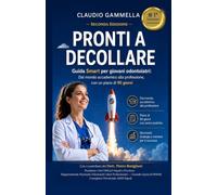 PRONTI A DECOLLARE: Guida Smart per giovani odontoiatri Dal mondo accademico alla professione, con un piano di 90 giorni