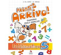 Pronti? Arrivo! Quaderno degli esercizi. Matematica. Per la Scuola elementare (Vol. 5)