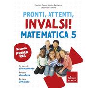 Pronti, attenti, invalsi! Matematica. Per la 5ª classe della Scuola elementare