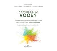 Pronti con la voce?: Come rendere ottimale e preservare la voce prima e dopo il suo uso professionale