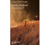 Pronti e resilienti. Dalla Protezione Civile alla resilienza civile