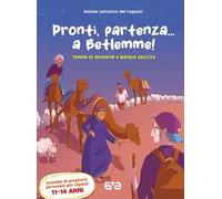 Pronti, partenza... a Betlemme! Tempo di Avvento e Natale 2022-23. Vol. 3