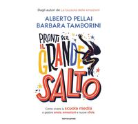 Pronti per il grande salto. Come vivere la scuola media e gestire ansia, emozioni e nuove sfide