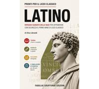 Pronti per il liceo classico: LATINO: ripasso guidato delle basi per affrontare con sicurezza il primo anno di liceo classico