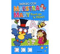 Pronti per la prima. Imparo con Maestra Mary. Ediz. illustrata (Vol. 1)