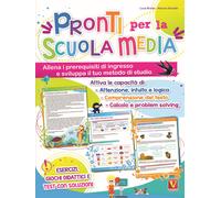 Pronti per la scuola media. Allena i prerequisiti di ingresso e sviluppa i...