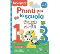 Pronti per la scuola. Primi numeri. Fisher Price. Ediz. a colori