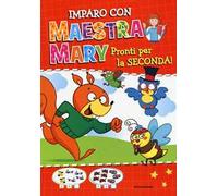 Pronti per la seconda. Imparo con Maestra Mary. Ediz. illustrata