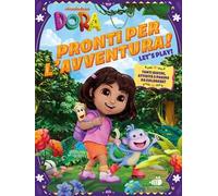 Pronti per l'avventura. Dora l'esploratrice. Ediz. a colori