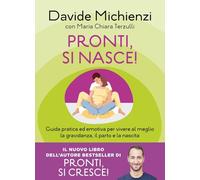 Pronti, si nasce Guida pratica ed emotiva per vivere al meglio la gravida...