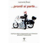 Pronti si parte... 136 passi alpini e appenninici con 14 itinerari percorsi in motocicletta
