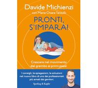 Pronti, s'impara! Crescere nel movimento dal grembo ai primi passi