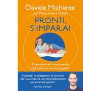 Pronti, s'impara! Crescere nel movimento dal grembo ai primi passi