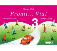 Pronti... via! Immagine. Per la 3ª classe elementare
