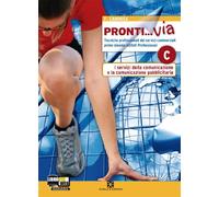 Pronti... via. Tomo C: I servizi della comunicazione e la comunicazione pubblicitaria. Per le scuole superiori. Con espansione online