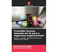 Prontidão forense baseada em IA para a segurança organizacional: Deteção, correlação e integridade das provas em ambientes SOC modernos