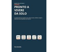 Pronto a vivere da solo: La guida pratica per gestire casa, spesa, bucato, bollette, budget e imprevisti senza dipendere da nessuno