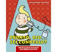 Pronto Dio? Sei connesso?. Per un accesso facilitato alla Bibbia e alla vi...