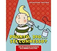 Pronto Dio? Sei connesso?. Per un accesso facilitato alla Bibbia e alla vita