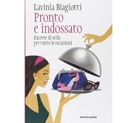 Pronto e indossato. Ricette di stile per tutte le occasioni