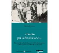 «Pronto per la Rivoluzione». I comunisti italiani e francesi e la decolon...