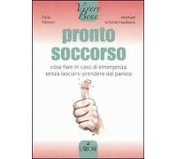 Pronto soccorso. Cosa fare in caso di emergenza senza lasciarsi prendere dal panico