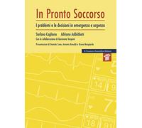 Pronto soccorso. I problemi e le decisioni di emergenza e urgenza