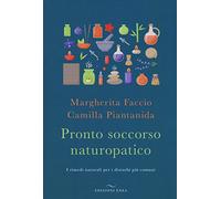 Pronto soccorso naturopatico. I rimedi naturali ai disturbi più comuni