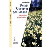 Pronto soccorso per l'anima. Meno male che ci sei tu!