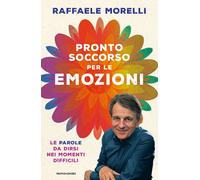 Pronto soccorso per le emozioni. Le parole da dirsi nei momenti difficili ...