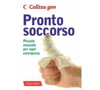 Pronto soccorso. Piccolo manuale per ogni emergenza