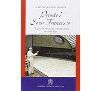 Pronto? Sono Francesco. Il papa e la rivoluzione comunicativa un anno dopo