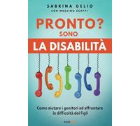 Pronto? Sono la Disabilità: Come aiutare i genitori ad affrontare le difficoltà dei figli