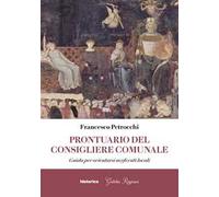 Prontuario del consigliere comunale. Guida per orientarsi negli enti locali