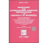 Prontuario delle autorizzazioni, verifiche, certificazioni e dei controlli di sicurezza. Con CD-ROM