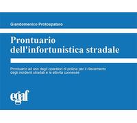PRONTUARIO DELL'INFORTUNISTICA STRADALE - PROTOSPATARO GIANDOMENICO - EGAF