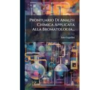 Prontuario Di Analisi Chimica Applicata Alla Bromatologia...