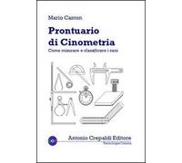 Libri Mario Canton - Prontuario Di Cinometria. Come Misurare E Classificare I Ca