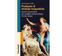 Prontuario di strategie terapeutiche. Esercizi e prescrizioni per sciogliere nodi psicologici in breve tempo