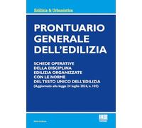Prontuario generale dell'edilizia. Schede operative della disciplina edilizia organizzate con le norme del testo unico dell'edilizia