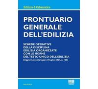 Prontuario generale dell'edilizia. Schede operative della disciplina edilizia organizzate con le norme del testo unico dell'edilizia