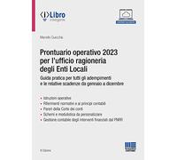 Prontuario operativo 2023 per l'ufficio ragioneria degli Enti Locali. Guida pratica per tutti gli adempimenti e le relative scadenze da gennaio a dicembre