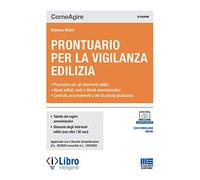 Prontuario per la vigilanza edilizia. Con espansione online - Maini Stefano
