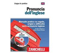 Pronuncia dell'inglese. Manuale pratico su regole, origini e difficoltà della pronuncia inglese. Con CD-ROM