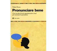 Pronunciare bene. Una raccolta di testi appositamente creati per esercitare la pronuncia
