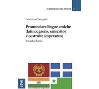 Libri Luciano Canepari - Pronunciare Lingue Antiche (Latino, Greco, Sanscrito) E